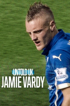 Untold UK: Jamie Vardy 2026 Hindi - English Dual Audio HD Poster Download - filmyfly